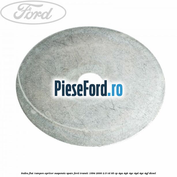 Saiba flat tampon opritor suspensie spate Ford Transit 1994-2000 2.5 TD 85 cp 4GA, 4GB, 4GC, 4GD, 4GE, 4GF diesel