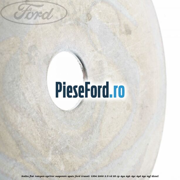 Saiba flat tampon opritor suspensie spate Ford Transit 1994-2000 2.5 TD 85 cp 4GA, 4GB, 4GC, 4GD, 4GE, 4GF diesel
