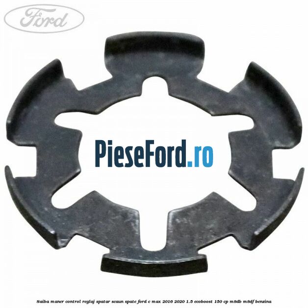 Saiba maner control reglaj spatar scaun spate Ford C-Max 2016-2020 1.5 EcoBoost 150 cp Saiba maner control reglaj spatar scaun spate Ford C-Max 2016-2020 1.5 EcoBoost 150 cp M8DB, M8DF benzina