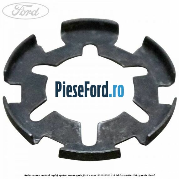 Saiba maner control reglaj spatar scaun spate Ford C-Max 2016-2020 1.5 TDCi ECOnetic 105 cp Saiba maner control reglaj spatar scaun spate Ford C-Max 2016-2020 1.5 TDCi ECOnetic 105 cp AEDA diesel