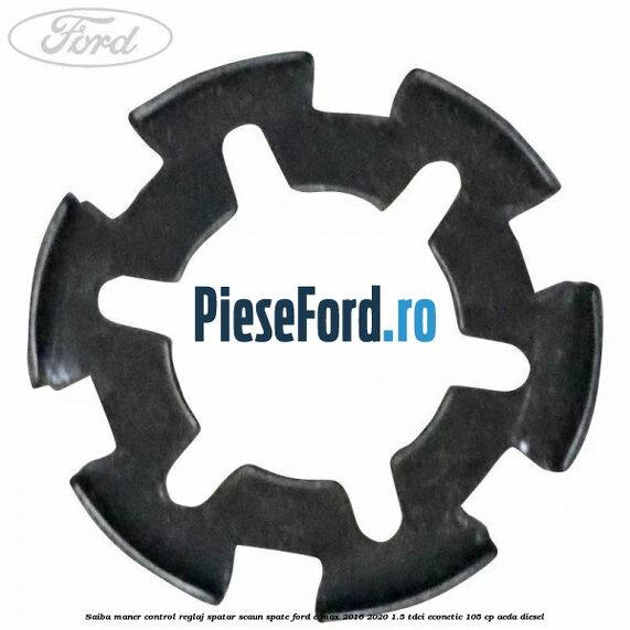 Saiba maner control reglaj spatar scaun spate Ford C-Max 2016-2020 1.5 TDCi ECOnetic 105 cp Saiba maner control reglaj spatar scaun spate Ford C-Max 2016-2020 1.5 TDCi ECOnetic 105 cp AEDA diesel