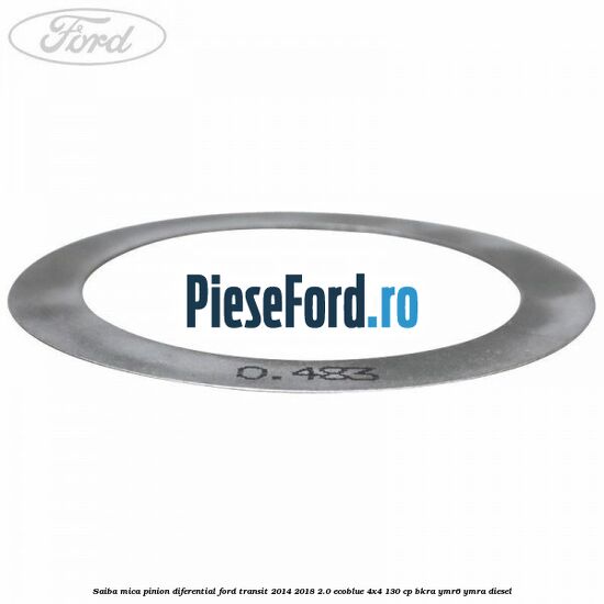 Saiba mica pinion diferential Ford Transit 2014-2018 2.0 EcoBlue 4x4 130 cp BKRA, YMR6, YMRA diesel