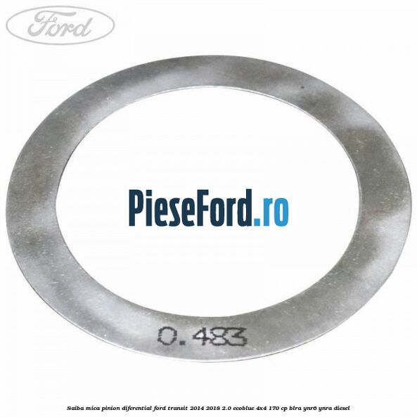Saiba mica pinion diferential Ford Transit 2014-2018 2.0 EcoBlue 4x4 170 cp BLRA, YNR6, YNRA diesel