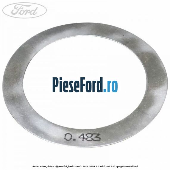Saiba mica pinion diferential Ford Transit 2014-2018 2.2 TDCi RWD 125 cp CYR5, USR6 diesel