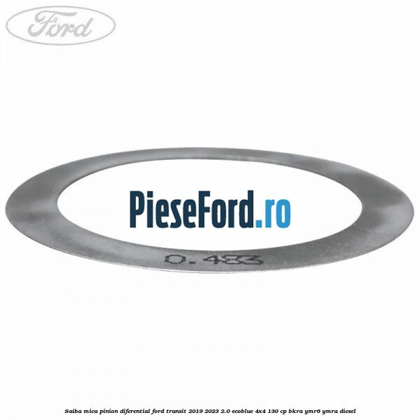 Saiba mica pinion diferential Ford Transit 2019-2023 2.0 EcoBlue 4x4 130 cp BKRA, YMR6, YMRA diesel