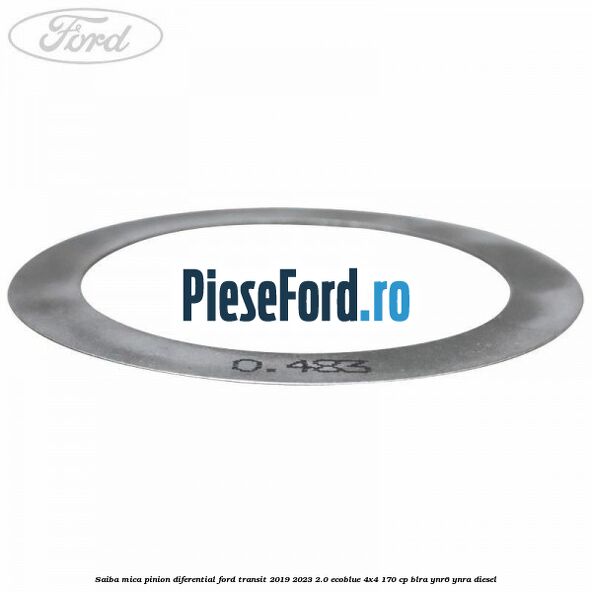 Saiba mica pinion diferential Ford Transit 2019-2023 2.0 EcoBlue 4x4 170 cp Saiba mica pinion diferential Ford Transit 2019-2023 2.0 EcoBlue 4x4 170 cp BLRA, YNR6, YNRA diesel