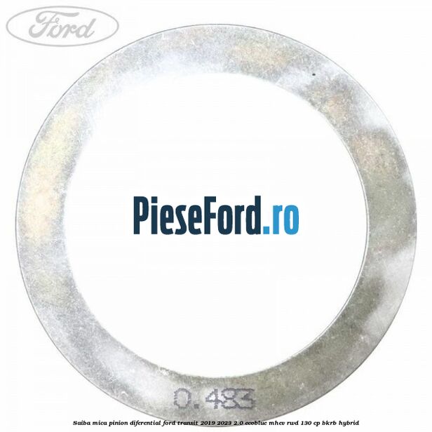 Saiba mica pinion diferential Ford Transit 2019-2023 2.0 EcoBlue mHEV RWD 130 cp BKRB Hybrid