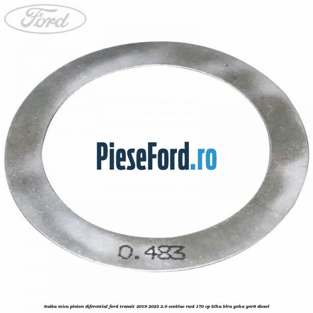 Saiba mica pinion diferential Ford Transit 2019-2023 2.0 EcoBlue RWD 170 cp BLHA, BLRA, YNHA, YNR6 diesel