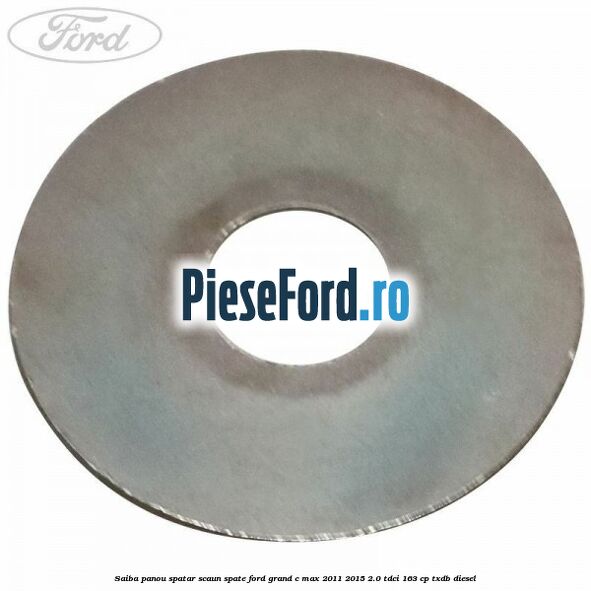 Saiba panou spatar scaun spate Ford Grand C-Max 2011-2015 2.0 TDCi 163 cp Saiba panou spatar scaun spate Ford Grand C-Max 2011-2015 2.0 TDCi 163 cp TXDB diesel