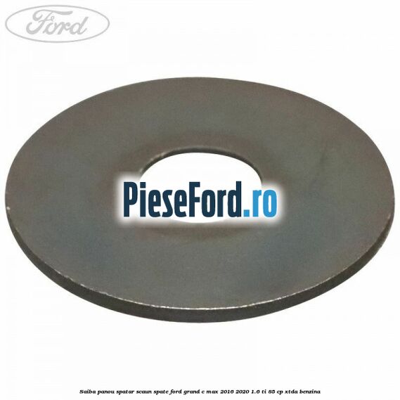 Saiba panou spatar scaun spate Ford Grand C-Max 2016-2020 1.6 Ti 85 cp Saiba panou spatar scaun spate Ford Grand C-Max 2016-2020 1.6 Ti 85 cp XTDA benzina