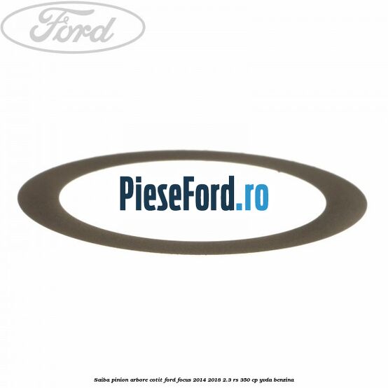 Saiba pinion arbore cotit Ford Focus 2014-2018 2.3 RS 350 cp YVDA benzina