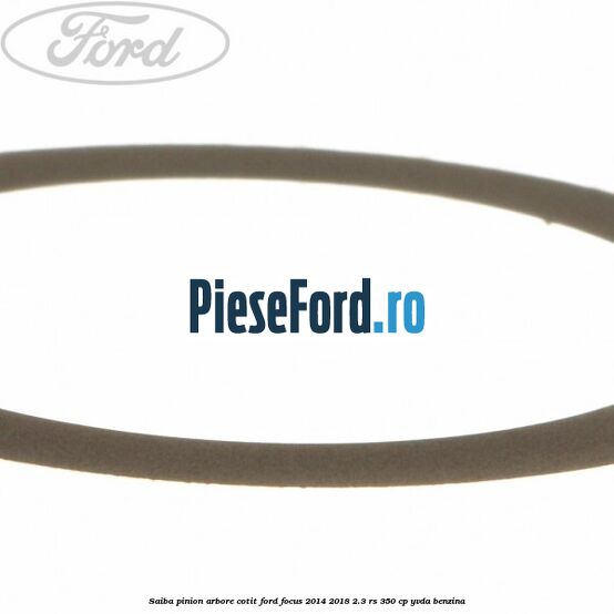 Saiba pinion arbore cotit Ford Focus 2014-2018 2.3 RS 350 cp YVDA benzina