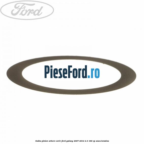 Saiba pinion arbore cotit Ford Galaxy 2007-2014 2.3 160 cp SEWA benzina
