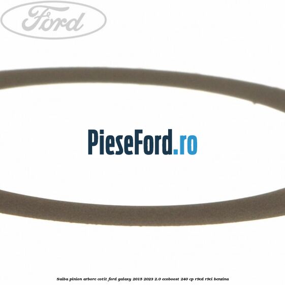 Saiba pinion arbore cotit Ford Galaxy 2015-2023 2.0 EcoBoost 240 cp R9CD, R9CI benzina