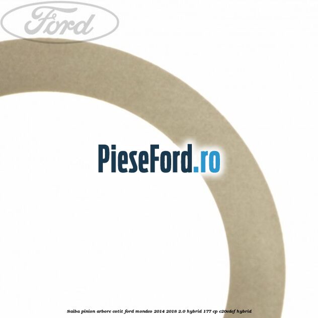 Saiba pinion arbore cotit Ford Mondeo 2014-2018 2.0 Hybrid 177 cp C20EDEF hybrid