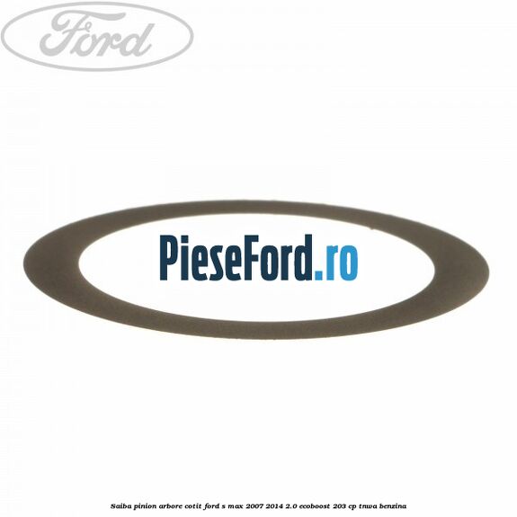 Saiba pinion arbore cotit Ford S-Max 2007-2014 2.0 EcoBoost 203 cp Saiba pinion arbore cotit Ford S-Max 2007-2014 2.0 EcoBoost 203 cp TNWA benzina