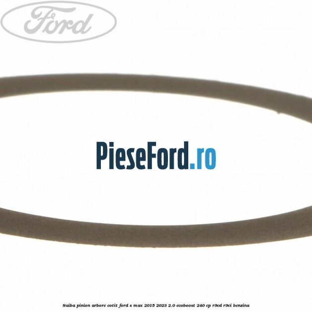 Saiba pinion arbore cotit Ford S-Max 2015-2023 2.0 EcoBoost 240 cp R9CD, R9CI benzina