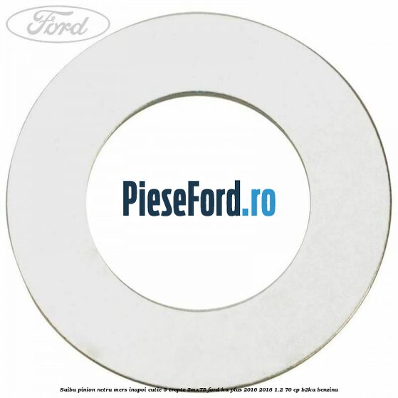 Saiba pinion netru mers inapoi cutie 5 trepte 5MX75 Ford Ka plus 2016-2018 1.2 70 cp Saiba pinion netru mers inapoi cutie 5 trepte 5MX75 Ford Ka plus 2016-2018 1.2 70 cp B2KA benzina