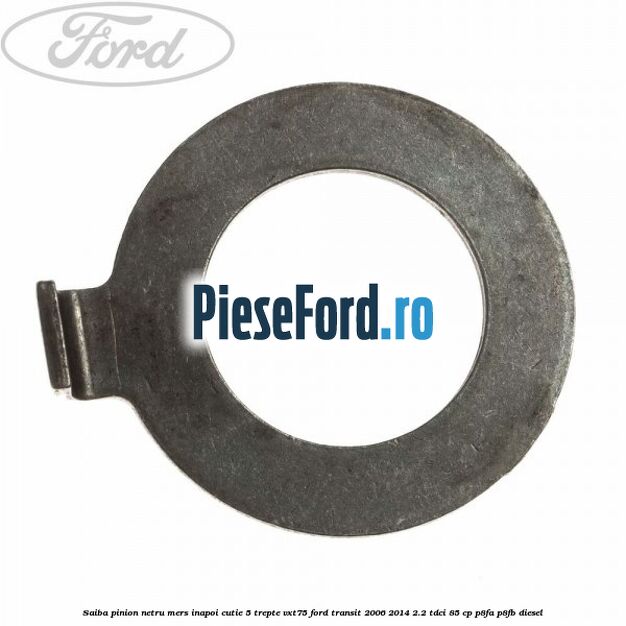 Saiba pinion netru mers inapoi cutie 5 trepte VXT75 Ford Transit 2006-2014 2.2 TDCi 85 cp P8FA, P8FB diesel