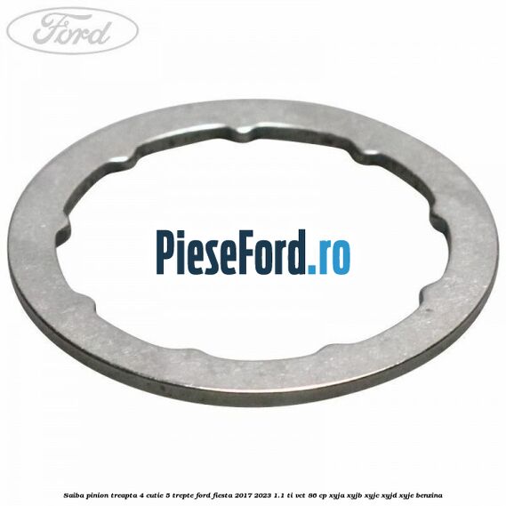 Saiba pinion treapta 4 cutie 5 trepte Ford Fiesta 2017-2023 1.1 Ti-VCT 86 cp Saiba pinion treapta 4 cutie 5 trepte Ford Fiesta 2017-2023 1.1 Ti-VCT 86 cp XYJA, XYJB, XYJC, XYJD, XYJE benzina