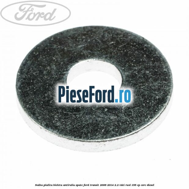 Saiba piulita bieleta antiruliu spate Ford Transit 2006-2014 2.2 TDCi RWD 155 cp CVRC diesel