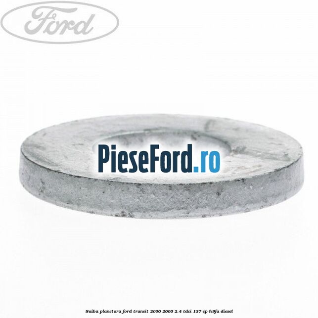 Saiba planetara Ford Transit 2000-2006 2.4 TDCi 137 cp H9FA diesel