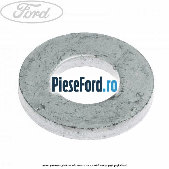 Saiba planetara Ford Transit 2006-2014 2.4 TDCi 100 cp PHFA, PHFC diesel