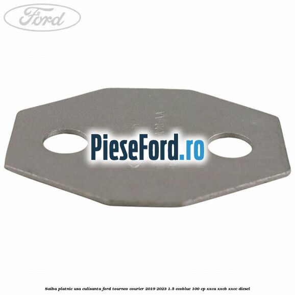 Saiba platnic usa culisanta Ford Tourneo Courier 2019-2023 1.5 EcoBlue 100 cp Saiba platnic usa culisanta Ford Tourneo Courier 2019-2023 1.5 EcoBlue 100 cp XXCA, XXCB, XXCC diesel