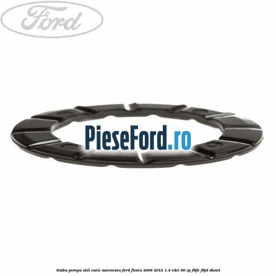 Saiba pompa ulei cutie automata Ford Fiesta 2008-2012 1.4 TDCi 68 cp F6JB, F6JD diesel