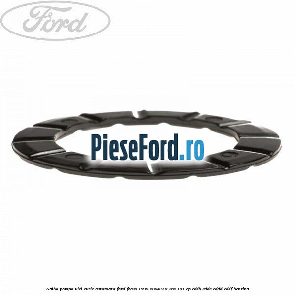 Saiba pompa ulei cutie automata Ford Focus 1998-2004 2.0 16V 131 cp Saiba pompa ulei cutie automata Ford Focus 1998-2004 2.0 16V 131 cp EDDB, EDDC, EDDD, EDDF benzina