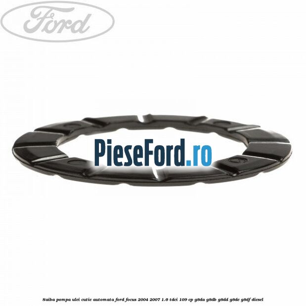 Saiba pompa ulei cutie automata Ford Focus 2004-2007 1.6 TDCi 109 cp G8DA, G8DB, G8DD, G8DE, G8DF diesel