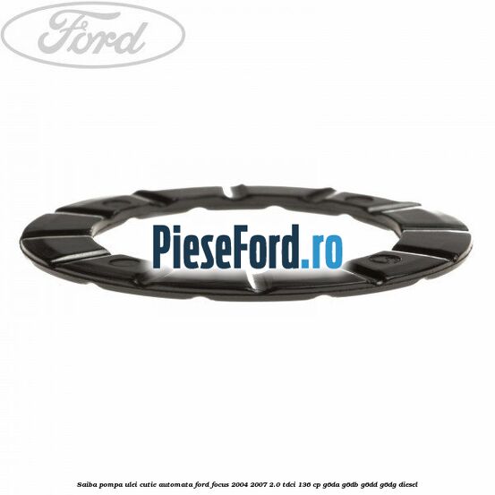 Saiba pompa ulei cutie automata Ford Focus 2004-2007 2.0 TDCi 136 cp G6DA, G6DB, G6DD, G6DG diesel
