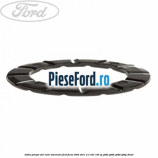 Saiba pompa ulei cutie automata Ford Focus 2008-2011 2.0 TDCi 136 cp G6DA, G6DB, G6DD, G6DG diesel