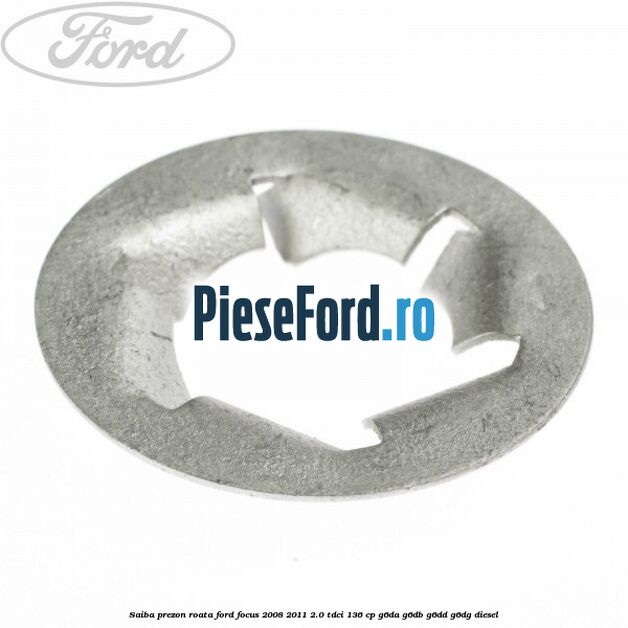 Saiba prezon roata Ford Focus 2008-2011 2.0 TDCi 136 cp Saiba prezon roata Ford Focus 2008-2011 2.0 TDCi 136 cp G6DA, G6DB, G6DD, G6DG diesel