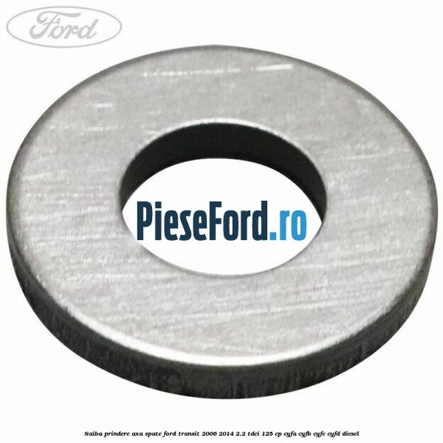 Saiba prindere axa spate Ford Transit 2006-2014 2.2 TDCi 125 cp CYFA, CYFB, CYFC, CYFD diesel