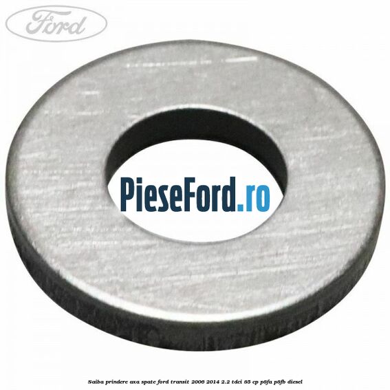 Saiba prindere axa spate Ford Transit 2006-2014 2.2 TDCi 85 cp P8FA, P8FB diesel