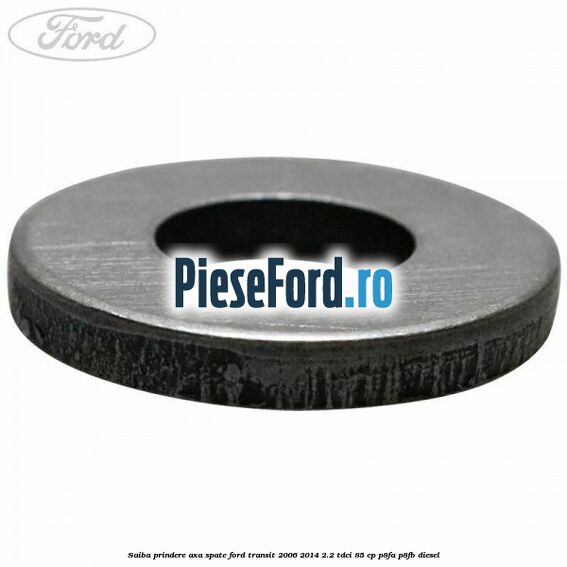 Saiba prindere axa spate Ford Transit 2006-2014 2.2 TDCi 85 cp P8FA, P8FB diesel
