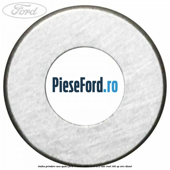 Saiba prindere axa spate Ford Transit 2006-2014 2.2 TDCi RWD 155 cp Saiba prindere axa spate Ford Transit 2006-2014 2.2 TDCi RWD 155 cp CVRC diesel