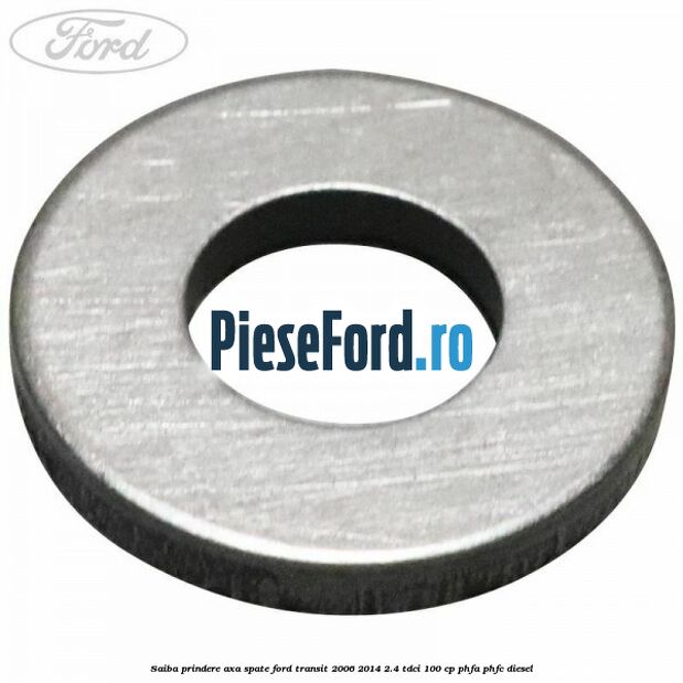 Saiba prindere axa spate Ford Transit 2006-2014 2.4 TDCi 100 cp PHFA, PHFC diesel