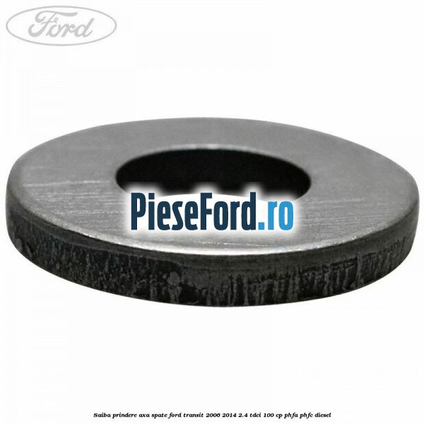 Saiba prindere axa spate Ford Transit 2006-2014 2.4 TDCi 100 cp PHFA, PHFC diesel