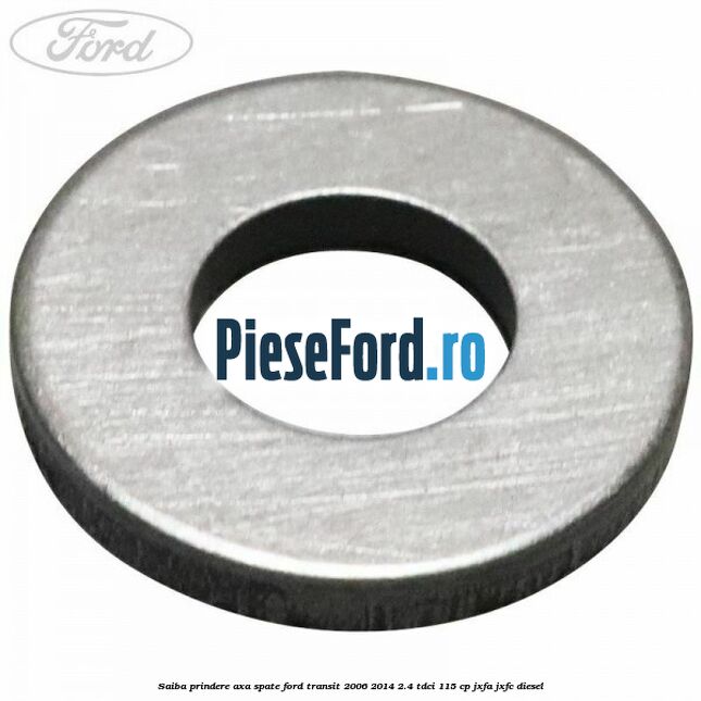 Saiba prindere axa spate Ford Transit 2006-2014 2.4 TDCi 115 cp JXFA, JXFC diesel