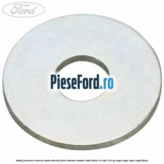 Saiba protectie termica caseta directie Ford Tourneo Connect 2002-2014 1.8 TDCi 110 cp RWPA, RWPB, RWPC, RWPD diesel