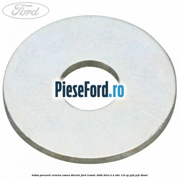 Saiba protectie termica caseta directie Ford Transit 2006-2014 2.4 TDCi 115 cp JXFA, JXFC diesel