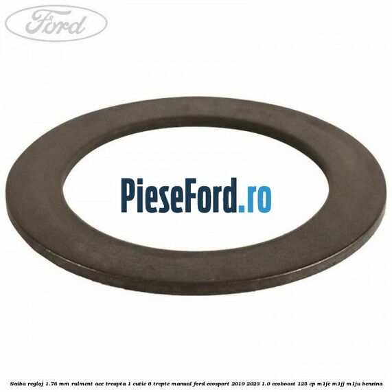 Saiba reglaj 1.78 mm rulment ace treapta 1 cutie 6 trepte manual Ford EcoSport 2019-2023 1.0 EcoBoost 125 cp M1JC, M1JJ, M1JU benzina