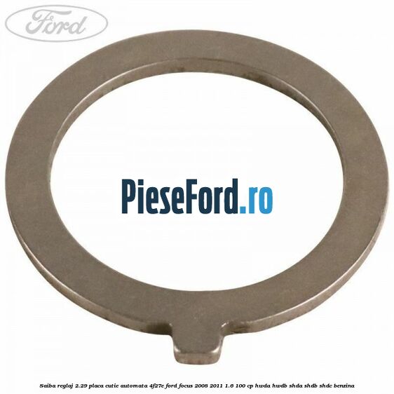 Saiba reglaj 2.29 placa cutie automata 4F27E Ford Focus 2008-2011 1.6 100 cp HWDA, HWDB, SHDA, SHDB, SHDC benzina