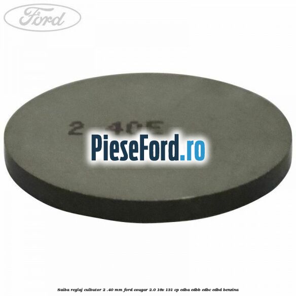 Saiba reglaj culbutor 2 .40 mm Ford Cougar 2.0 16V 131 cp EDBA, EDBB, EDBC, EDBD benzina