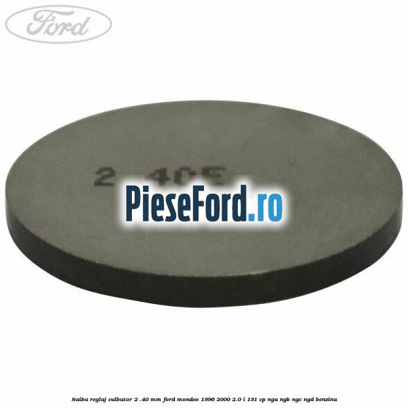 Saiba reglaj culbutor 2 .40 mm Ford Mondeo 1996-2000 2.0 i 131 cp NGA, NGB, NGC, NGD benzina