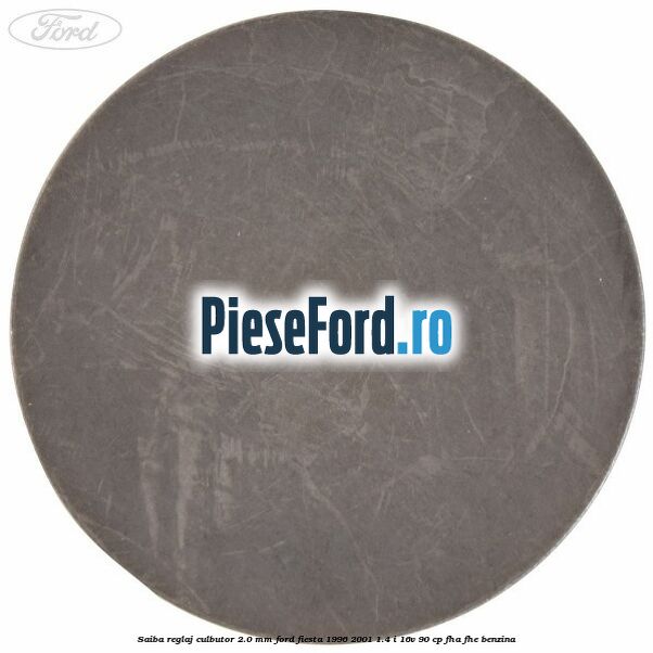 Saiba reglaj culbutor 2.0 mm Ford Fiesta 1996-2001 1.4 i 16V 90 cp FHA, FHE benzina