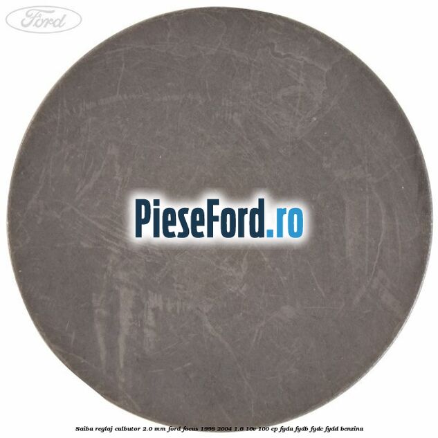 Saiba reglaj culbutor 2.0 mm Ford Focus 1998-2004 1.6 16V 100 cp FYDA, FYDB, FYDC, FYDD benzina