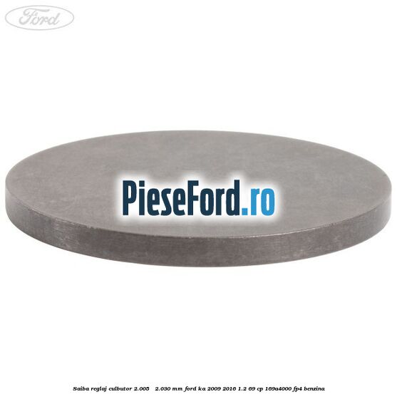 Saiba reglaj culbutor 2.005 - 2.030 mm Ford Ka 2009-2016 1.2 69 cp 169A4000, FP4 benzina